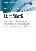 Licht F?hrt!?: Konzeption Und Evaluation Von Fahrman?verunterst?tzung Durch Lichtbasierte Fahrerassistenzsysteme
