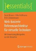 Web-Basierte Referenzarchitektur F?r Virtuelle Techniken: Mit Anwendungsbeispielen Aus Der Industrie