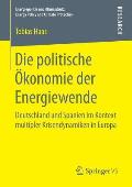Die Politische ?konomie Der Energiewende: Deutschland Und Spanien Im Kontext Multipler Krisendynamiken in Europa