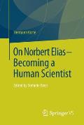On Norbert Elias - Becoming a Human Scientist: Edited by Stefanie Ernst