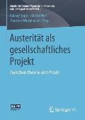 Austerit?t ALS Gesellschaftliches Projekt: Zwischen Theorie Und PRAXIS