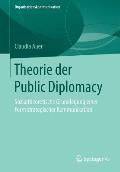 Theorie Der Public Diplomacy: Sozialtheoretische Grundlegung Einer Form Strategischer Kommunikation