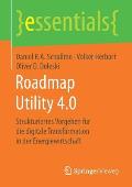 Roadmap Utility 4.0: Strukturiertes Vorgehen F?r Die Digitale Transformation in Der Energiewirtschaft