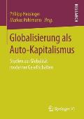 Globalisierung ALS Auto-Kapitalismus: Studien Zur Globalit?t Moderner Gesellschaften