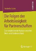 Die Folgen Der Arbeitslosigkeit F?r Partnerschaften: Eine Vergleichende Analyse Zwischen West- Und Ostdeutschland