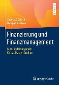 Finanzierung Und Finanzmanagement: Lehr- Und ?bungsbuch F?r Das Master-Studium