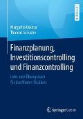 Finanzplanung, Investitionscontrolling Und Finanzcontrolling: Lehr- Und ?bungsbuch F?r Das Master-Studium
