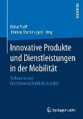 Innovative Produkte Und Dienstleistungen in Der Mobilit?t: Technische Und Betriebswirtschaftliche Aspekte