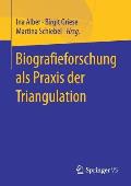 Biografieforschung ALS PRAXIS Der Triangulation