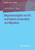 Migrationsregime VOR Ort Und Lokales Aushandeln Von Migration