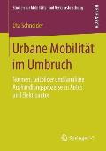 Urbane Mobilit?t Im Umbruch: Normen, Leitbilder Und Famili?re Aushandlungsprozesse Zu Autos Und Elektroautos