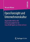 Open Foresight Und Unternehmenskultur: Organisationskulturelle Voraussetzungen F?r Die Zukunftsf?higkeit Von Unternehmen