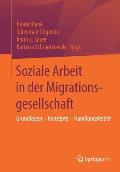 Soziale Arbeit in Der Migrationsgesellschaft: Grundlagen - Konzepte - Handlungsfelder