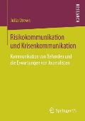 Risikokommunikation Und Krisenkommunikation: Kommunikation Von Beh?rden Und Die Erwartungen Von Journalisten
