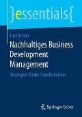 Nachhaltiges Business Development Management: Strategien F?r Die Transformation