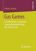 Gas Games: Der Wandel Der Europ?ischen Erdgasau?enpolitik Infolge Der Ukraine-Krise