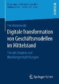 Digitale Transformation Von Gesch?ftsmodellen Im Mittelstand: Theorie, Empirie Und Handlungsempfehlungen