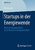 Startups in Der Energiewende: Das Gr?ndungsgeschehen in Der Deutschen Energiewirtschaft
