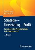 Strategie - Umsetzung - Profit: So Setzen Sie Ihre Vertriebsstrategien in Der Tagespraxis Um!