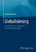 Globalisierung: Geschichte Der Internationalen Wirtschaftsbeziehungen
