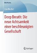 Deep Breath: Die Neue Achtsamkeit Einer Beschleunigten Gesellschaft