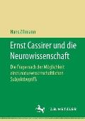 Ernst Cassirer Und Die Neurowissenschaft: Die Frage Nach Der M?glichkeit Eines Naturwissenschaftlichen Subjektbegriffs