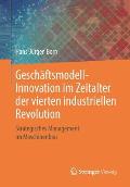 Gesch?ftsmodell-Innovation Im Zeitalter Der Vierten Industriellen Revolution: Strategisches Management Im Maschinenbau