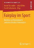 Fairplay Im Sport: Beitr?ge Zur Wertedebatte Und Den Ethischen Potenzialen