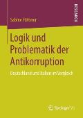 Logik Und Problematik Der Antikorruption: Deutschland Und Italien Im Vergleich