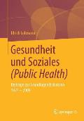 Gesundheit Und Soziales (Public Health): Beitr?ge Zur Grundlagendiskussion 1974 - 2009