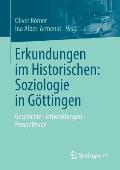 Erkundungen Im Historischen: Soziologie in G?ttingen: Geschichte - Entwicklungen - Perspektiven
