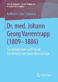 Dr. Med. Johann Georg Varrentrapp (1809-1886): Sozialmediziner Und Pionier Der ?ffentlichen Gesundheitspflege