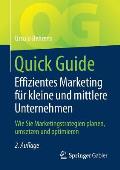 Quick Guide Effizientes Marketing F?r Kleine Und Mittlere Unternehmen: Wie Sie Marketingstrategien Planen, Umsetzen Und Optimieren