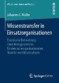 Wissenstransfer in Einsatzorganisationen: Empirische Entwicklung Eines Bezugsrahmens F?r Den Intraorganisationalen Transfer Von Einsatzwissen