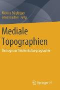 Mediale Topographien: Beitr?ge Zur Medienkulturgeographie