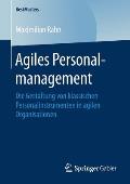 Agiles Personalmanagement: Die Gestaltung Von Klassischen Personalinstrumenten in Agilen Organisationen