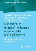 Kindheit(en) in Formalen, Nonformalen Und Informellen Bildungskontexten: Ethnografische Beitr?ge Aus Der Schweiz