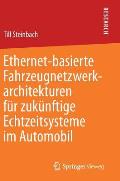 Ethernet-Basierte Fahrzeugnetzwerkarchitekturen F?r Zuk?nftige Echtzeitsysteme Im Automobil