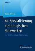 Ko-Spezialisierung in Strategischen Netzwerken: Eine Pfadtheoretische Untersuchung