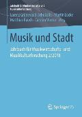 Musik Und Stadt: Jahrbuch F?r Musikwirtschafts- Und Musikkulturforschung 2/2018
