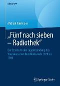 F?nf Nach Sieben - Radiothek: Der Streit Um Eine Jugendsendung Des Westdeutschen Rundfunks K?ln 1974 Bis 1980