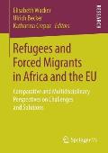 Refugees and Forced Migrants in Africa and the EU: Comparative and Multidisciplinary Perspectives on Challenges and Solutions