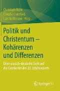 Politik Und Christentum - Koh?renzen Und Differenzen: Eine Russisch-Deutsche Sicht Auf Die Geschichte Des 20. Jahrhunderts