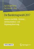 Die Bundestagswahl 2017: Analysen Der Wahl-, Parteien-, Kommunikations- Und Regierungsforschung