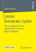 Lokales Demokratie-Update: Wirkung Dialogorientierter Und Direktdemokratischer B?rgerbeteiligung