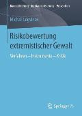 Risikobewertung Extremistischer Gewalt: Verfahren - Instrumente - Kritik