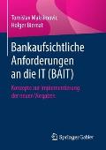Bankaufsichtliche Anforderungen an Die It (Bait): Konzepte Zur Implementierung Der Neuen Vorgaben