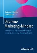 Das Neue Marketing-Mindset: Management, Methoden Und Prozesse F?r Ein Marketing Von Mensch Zu Mensch