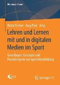 Lehren Und Lernen Mit Und in Digitalen Medien Im Sport: Grundlagen, Konzepte Und Praxisbeispiele Zur Sportlehrerbildung