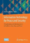 Information Technology for Peace and Security: It Applications and Infrastructures in Conflicts, Crises, War, and Peace